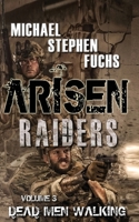 ARISEN : Raiders, Volume 3 – Dead Men Walking B09MYTNSGQ Book Cover