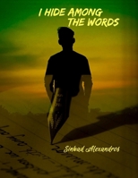 I Hide Among The Words: Poetry and prose from within a schizophrenic’s mind, heart and soul. Come explore, find me, and maybe a little of yourselves. We are not so different. B0875YB2B4 Book Cover