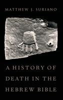 A History of Death in the Hebrew Bible 0190844736 Book Cover