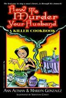 How to Murder Your Husband: A Killer Cookbook 1575662523 Book Cover