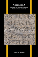 Arteletra : The Sixties in Latin America and the Politics of Going Unnoticed 1612496539 Book Cover