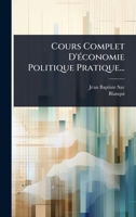 Cours Complet D'Ã(c)conomie Politique Pratique... (French Edition) 1024500667 Book Cover