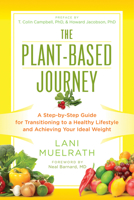 The Plant-Based Journey: A Step-by-Step Guide for Transitioning to a Healthy Lifestyle and Achieving Your Ideal Weight 1941631363 Book Cover