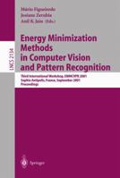 Energy Minimization Methods in Computer Vision and Pattern Recognition: Third International Workshop, EMMCVPR 2001, Sophia Antipolis France, September ... (Lecture Notes in Computer Science) 3540425233 Book Cover