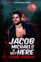 Jacob Michaels Is Not Here (A Point Worth LGBTQ Paranormal Romance Book 4) 1071463063 Book Cover