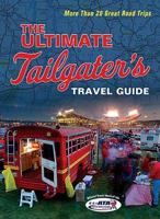 The Ultimate Tailgater's Travel Guide 1401602584 Book Cover