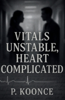 Vitals Unstable, Heart Complicated B0FFM8WP3G Book Cover