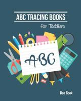 ABC Tracing Books For Toddlers: Coloring And Letter Tracing Book for Preschoolers 3-5 & Kindergarten, Letter Tracing Books for Kids Ages 3-5 & Kindergarten and Letter Tracing Workbook 1095115103 Book Cover