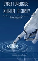 Cyber Forensics and Digital Security: AI-Driven Cybercrime Investigations and Risk Management 177595014X Book Cover