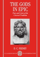 The Gods in Epic: Poets and Critics of the Classical Tradition (Clarendon Paperbacks) 0198149387 Book Cover