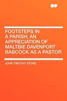 Footsteps in a Parish; an Appreciation of Maltbie Davenport Babcock as a Pastor 143685010X Book Cover