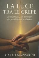 La Luce tra le Crepe: Un’infermiera, un detenuto, e la possibilità di perdonare B0G1BYXS73 Book Cover