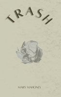 Trash: a collection of poems B0FQ4KT2NC Book Cover
