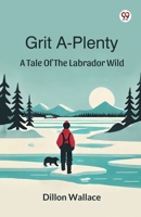 Grit A-Plenty A Tale Of The Labrador Wild 9370420185 Book Cover