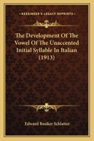 The Development Of The Vowel Of The Unaccented Initial Syllable In Italian 116693084X Book Cover