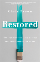 Restored: Transforming the Sting of Your Past Into Purpose for Today 0800740432 Book Cover