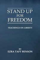 Stand Up for Freedom: Teachings on Liberty 1468180517 Book Cover