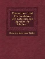 Elementar- Und Formenlehre Der Lateinischen Sprache Fur Schulen... 1249493668 Book Cover