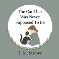 The Cat That Was Never Supposed To Be B0FQG25F4B Book Cover