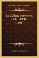 Le College D'Avesnes, 1441-1900 (1901) 1146085435 Book Cover