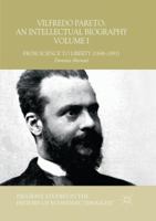 Vilfredo Pareto: An Intellectual Biography Volume I: From Science to Liberty (1848–1891) 3319925482 Book Cover