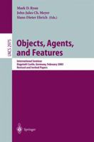 Objects, Agents, and Features: International Seminar, Dagstuhl Castle, Germany, February 16-21, 2003, Revised and Invited Papers (Lecture Notes in Computer Science) 3540219897 Book Cover