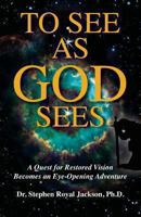To See as God Sees 0966480988 Book Cover