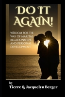 Do It Again: Wisdom for the Way of Marital Relationships and Personal Development B0BMXQB9F8 Book Cover