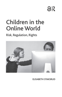 Children in the Online World: Risk, Regulation, Rights 1409425509 Book Cover