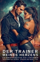 Der Trainer meines Herzens: Ein romantischer Plus-Size-Liebesroman überverbotene Gefühle, Intrigen und wahre Liebe (Plus Size Instalove Liebesroman) (German Edition) B0DS4GDS72 Book Cover