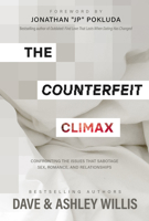 The Counterfeit Climax: Confronting the Issues that Sabotage Sex, Romance, and Relationships 195011368X Book Cover