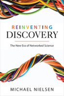 Reinventing Discovery: The New Era of Networked Science 0691148902 Book Cover