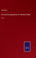 Life and Correspondence of Theodore Parker: Vol. 2 3752582618 Book Cover