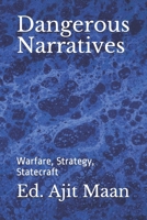 Dangerous Narratives: Warfare, Strategy, Statecraft 0578812819 Book Cover