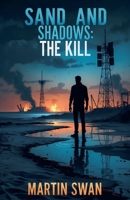 Sand And Shadows: The Kill B0GM38TVD3 Book Cover