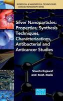 Silver Nanopartilces: Properties, Synthesis, Techniques, Characterizations, Antibacterial & Anticancer Studies 0791860450 Book Cover