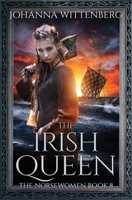 The Irish Queen (The Norsewomen) 1734566485 Book Cover