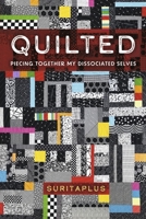 Quilted: Piecing Together My Dissociated Selves B0CD3BKG98 Book Cover