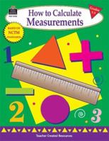 How To Calculate Measurements, Grades 1 3 1576909522 Book Cover