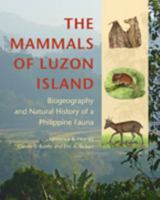 The Mammals of Luzon Island: Biogeography and Natural History of a Philippine Fauna 1421418371 Book Cover