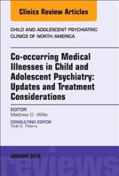 Management of Pediatric Medical Illnesses: Clinical Updates and Treatment Considerations for the Child and Adolescent Psychiatrist, an Issue of Child and Adolescent Psychiatric Clinics of North Americ 0323581862 Book Cover