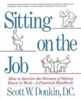 Sitting on the Job: How to Survive the Stresses of Sitting Down to Work a Practical Handbook 159120013X Book Cover