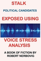 Stalk - Political Candidates Exposed Using Voice Stress Analysis B0DWZL9X1H Book Cover