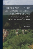 Lieder aus und für Schleswig-Holstein gesammelt und herausgegeben von Klaus Groth. 1019348054 Book Cover