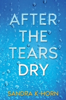 After the Tears Dry B0B52N62RS Book Cover