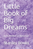 Little Book of Big Dreams: Daily Method of Operation B084DGWCTP Book Cover