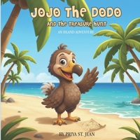 Jojo the Dodo and the Treasure Hunt: An island Adventure (The Adventure of Jojo the Dodo) B0GKN84ZPR Book Cover