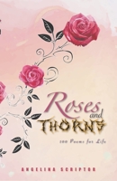 Roses and Thorns: 100 Poems for Life B0BMDKMQTL Book Cover