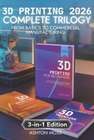 3D Printing book: Complete Trilogy from Basics to Commercial Manufacturing B0H6NM571M Book Cover