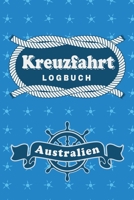 Kreuzfahrt Logbuch Australien: Tagebuch f�r eine Australien Kreuzfahrt. Reisetagebuch f�r 60 Reisetage auf dem Schiff f�r Urlaub Reiseerinnerungen der sch�nsten Kreuzfahrten und Schiffsreise. Perfekte 1703914554 Book Cover